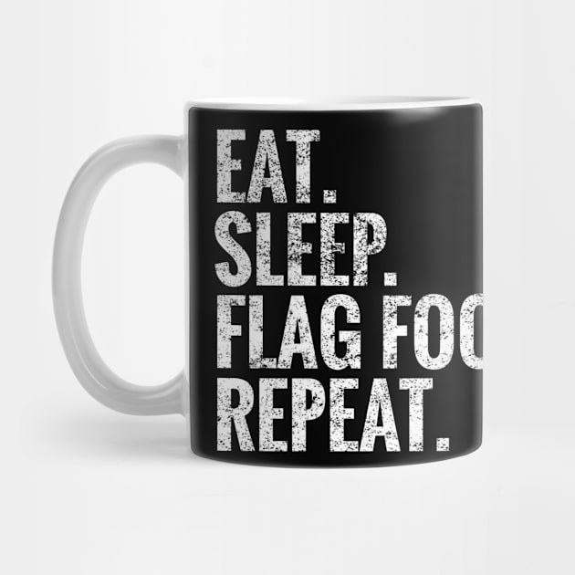 Eat Sleep Flag football Repeat by TeeLogic